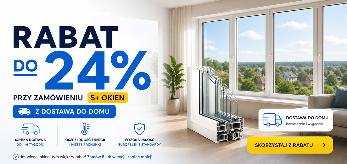 Rabat do 24% Zamów 5+ okien z dodatkowym rabatem